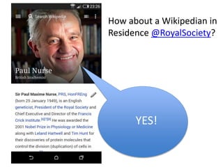 How about a Wikipedian in
Residence @RoyalSociety?
YES!
 