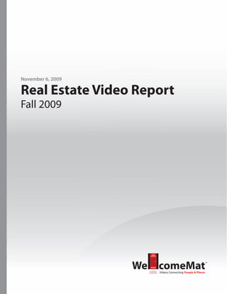 November 6, 2009

Real Estate Video Report
Fall 2009
 