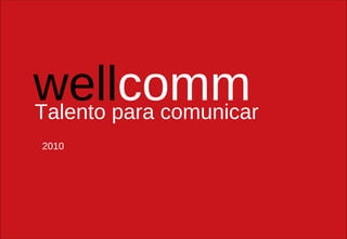 well comm Talento para comunicar 2010 