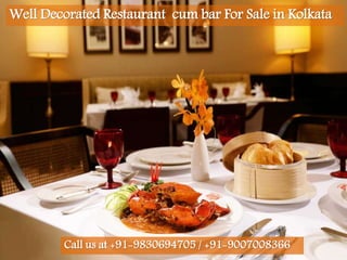 Well Decorated Restaurant cum bar For Sale in Kolkata
Call us at +91-9830694705 / +91-9007008366
 