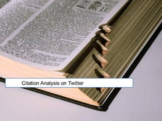 Citation Analysis on Twitter
 