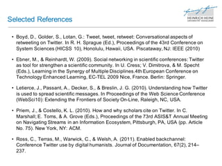 Selected References

 • Boyd, D., Golder, S., Lotan, G.: Tweet, tweet, retweet: Conversational aspects of
   retweeting on...