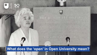 What does the ‘open’ in Open University mean?
 