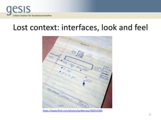 Lost context: interfaces, look and feel
21
https://www.flickr.com/photos/jackdorsey/182613360
 