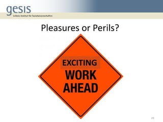 29
EXCITING
Pleasures or Perils?
 