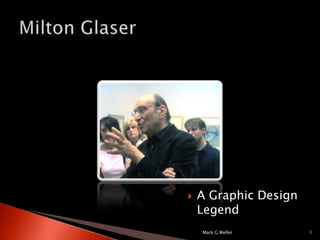 Mark G Weller1Milton Glaser A Graphic Design Legend