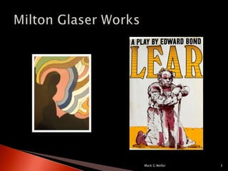 Mark G Weller3Milton Glaser Works