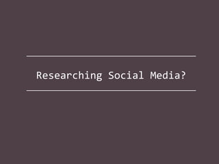 Researching Social Media?

 