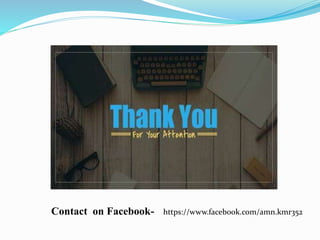 Contact on Facebook- https://www.facebook.com/amn.kmr352
 