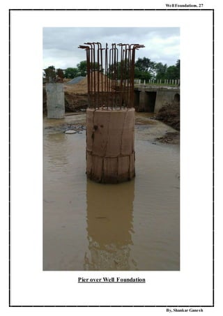 Well Foundations. 27
By, Shankar Ganesh
Pier over Well Foundation
 