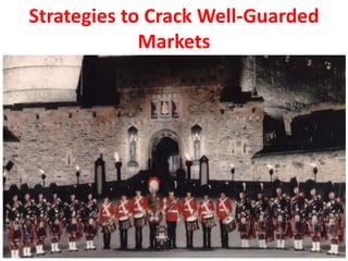 Strategies to Crack Well-Guarded
             Markets
 