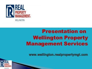 Presentation on
  Wellington Property
Management Services

www.wellington.realpropertymgt.com
 