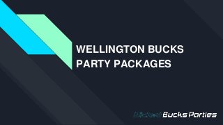 WELLINGTON BUCKS
PARTY PACKAGES
 
