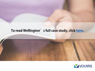 To read Wellington’s full case study, click here.
 