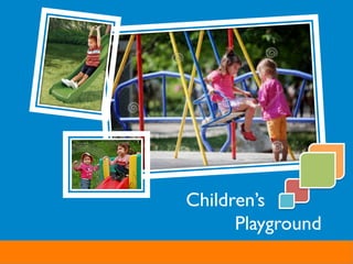 Children’s 	

Playground	

 