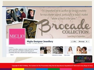 Copyright © 2013 YehBaby. The Content On This Presentation May Not Be Reproduced, Republished Or Mirrored In Any Shape Or Form.
 