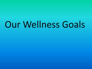 Our Wellness Goals 