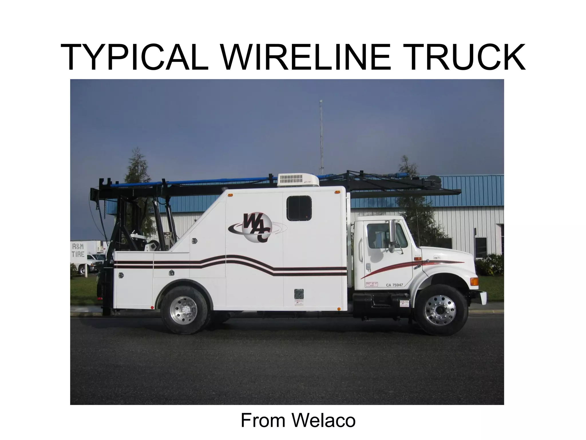 TYPICAL WIRELINE TRUCK
From Welaco
 