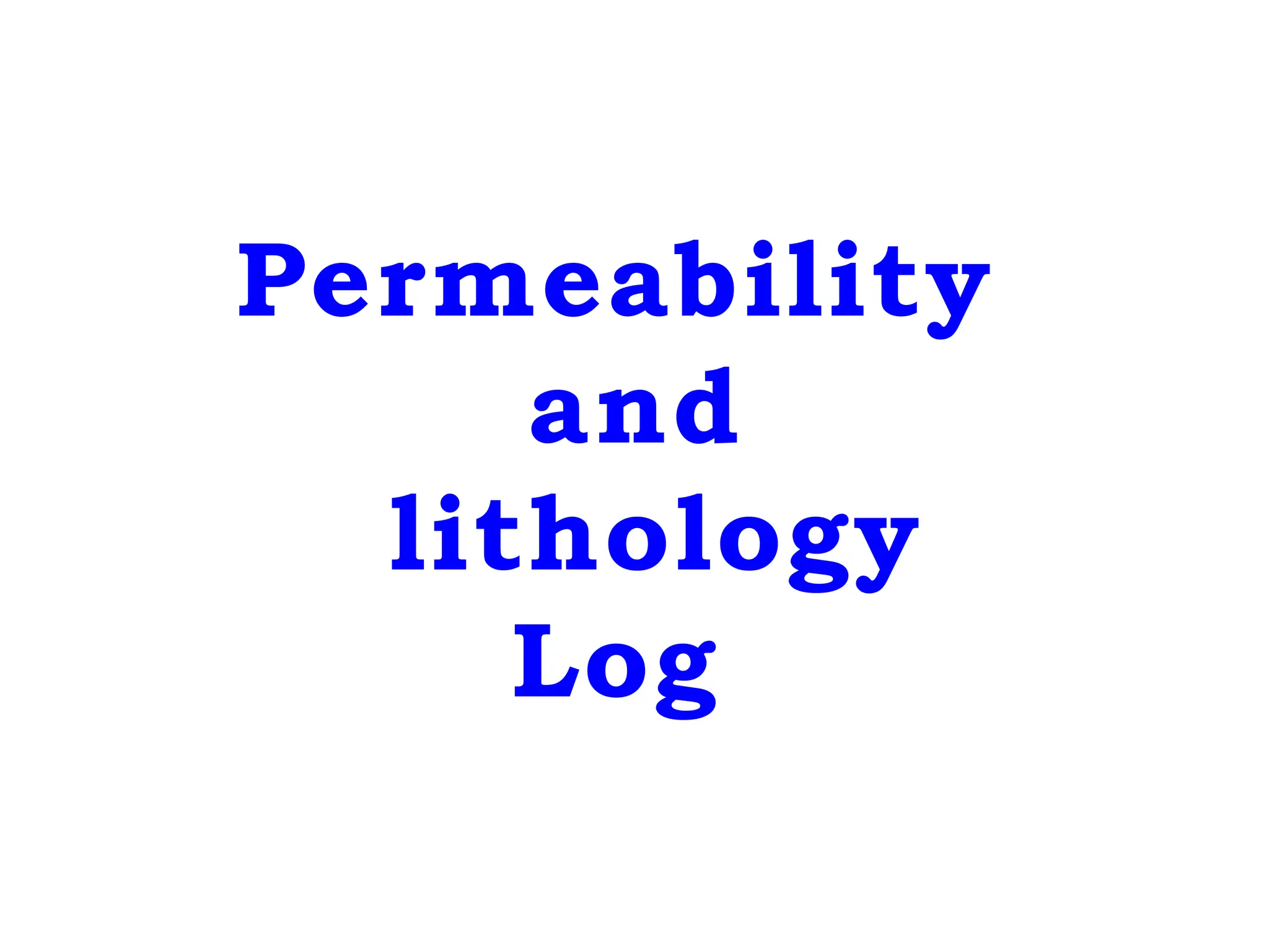 Permeability
and
lithology
Log
 