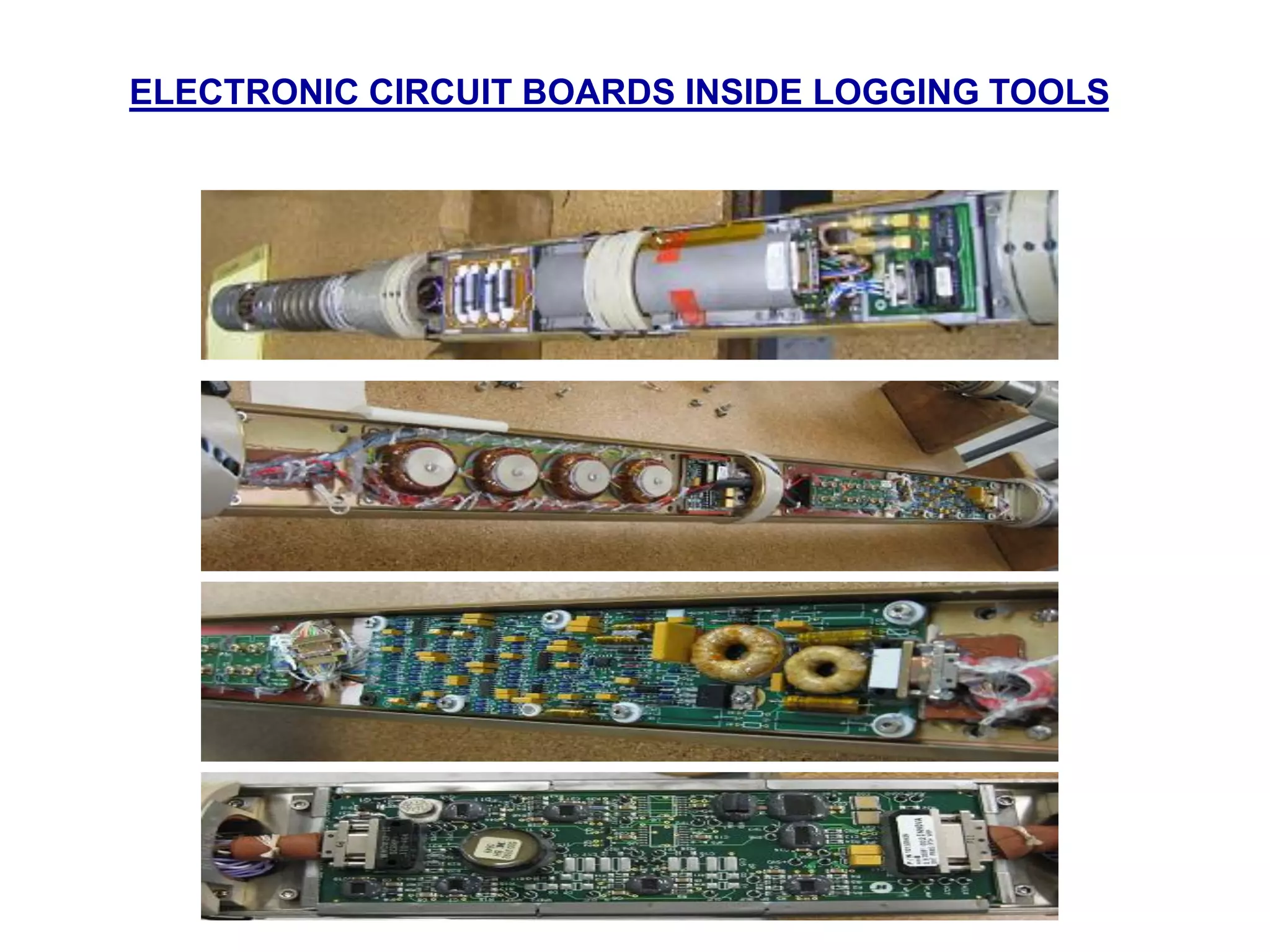 ELECTRONIC CIRCUIT BOARDS INSIDE LOGGING TOOLS
 