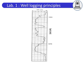 Lab. 1 : Well logging principles
 