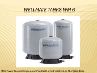 WELLMATE TANKS WM-6
https://www.faucetscomplete.com/wellmate-wm-6-wm0075-qc-fiberglass-tank-
 