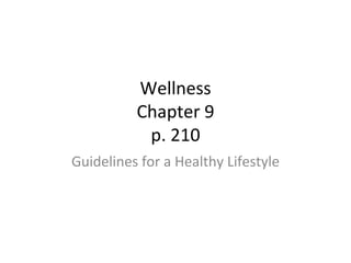 Wellness Chapter 9 p. 210 Guidelines for a Healthy Lifestyle 