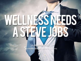 Wellness Needs a Steve Jobs 