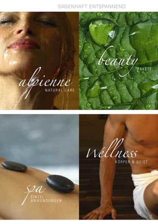sagenhaft entspannend




                                       PAKETE




     N AT U R A L C A R E




                              KÖRPER & GEIST




EINZEL
ANWENDUNGEN


                                               02
                                               03
 