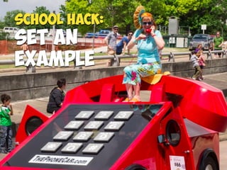 School Hack:
Set an  
Example
 