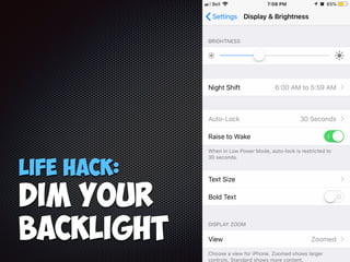 Life Hack:
Dim your
Backlight
 