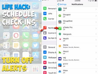 Turn off
Alerts
Life Hack:
Schedule
Check-ins
 