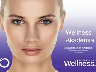 Wellness Akadémia Belülről fakadó szépség   - Érezze jól magát a bőrében –  kívül-belül! 