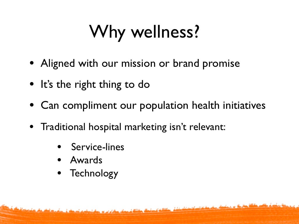 Why wellness? • Aligned with