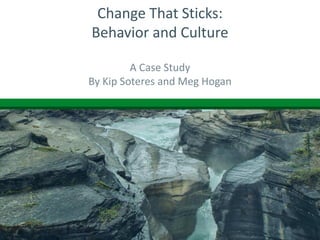 Change That Sticks:
Behavior and Culture
 