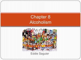 Eddie Saguier Chapter 8Alcoholism 