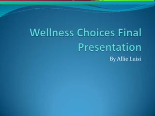 Wellness choices final presentation
