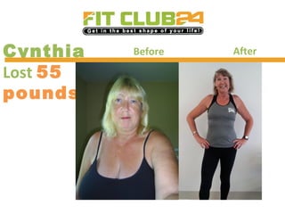 Cynthia
Lost 55
pounds
Before After
 