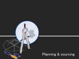 Planning & sourcing
 