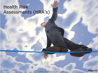 Health Risk
Assessments (HRA’s)

www.readysetpresent.com

Page 10

 
