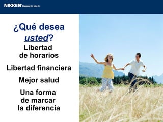 ¿Qué desea  usted ? Libertad  de horarios Libertad financiera Mejor salud Una forma  de marcar  la diferencia 