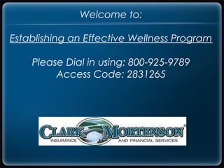 Welcome to:

Establishing an Effective Wellness Program
                       
    Please Dial in using: 800-925-9789
           Access Code: 2831265
                       
 