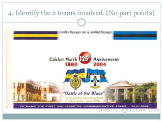 4. Identify the 2 teams involved. (No part points)
 