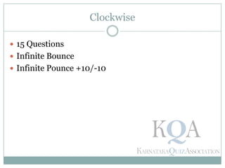 Clockwise
 15 Questions
 Infinite Bounce
 Infinite Pounce +10/-10
 