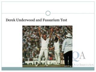 Derek Underwood and Fussarium Test
 