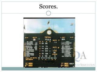 Scores.
 