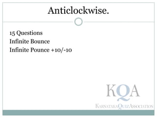 15 Questions
Infinite Bounce
Infinite Pounce +10/-10
Anticlockwise.
 
