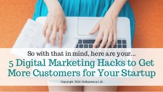 5 Digital Marketing Hacks to Get More Customers for your Startup