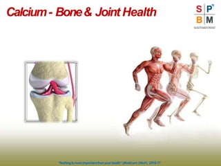 Calcium- Bone& Joint Health
“Nothingismoreimportantthanyourhealth”|Modicare |Well | 2016-17
 