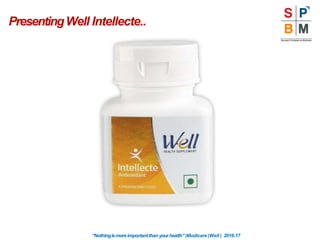 PresentingWell Intellecte..
“Nothingismoreimportantthan yourhealth” |Modicare |Well | 2016-17
 